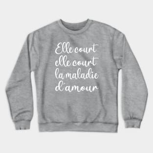 La maladie d'amour, Song by Michel Sardou Crewneck Sweatshirt